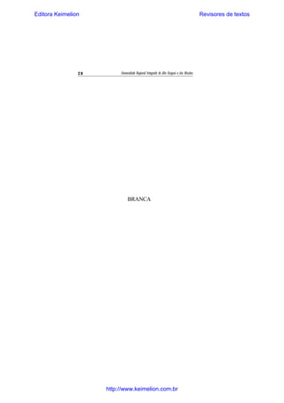 Editora Keimelion

28

Revisores de textos

Universidade Regional Integrada do Alto Uruguai e das Missões

BRANCA

http://www.keimelion.com.br

 