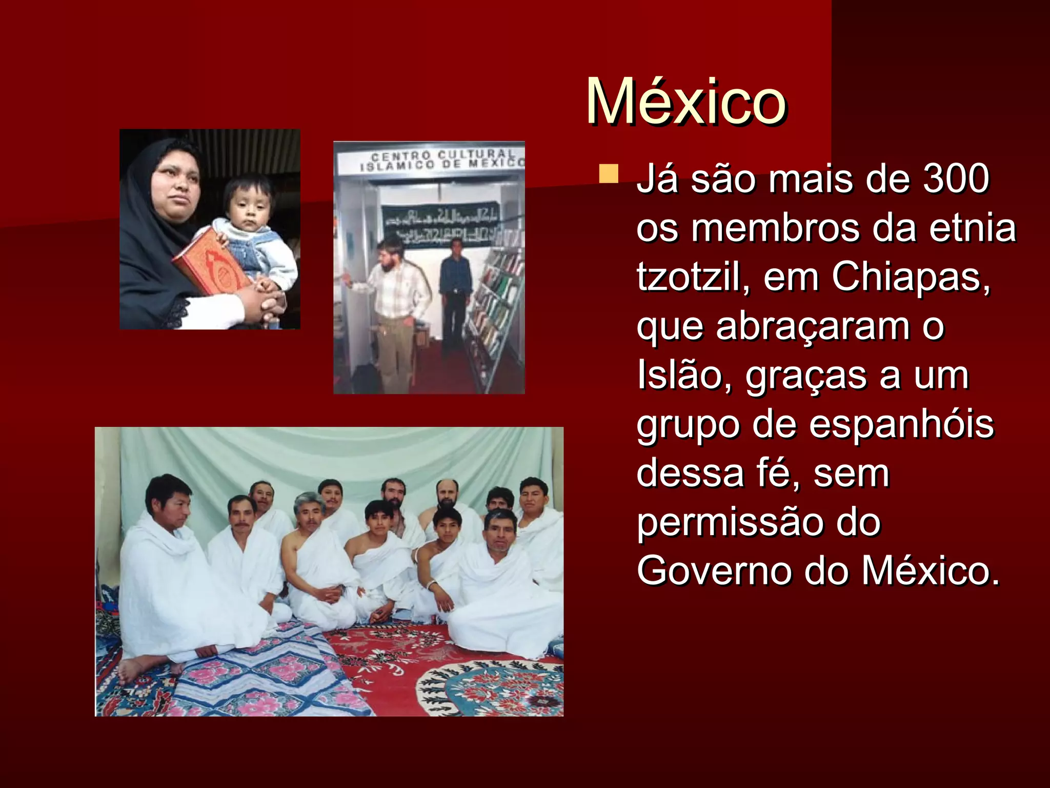 MMééxxiiccoo 
 JJáá ssããoo mmaaiiss ddee 330000 
ooss mmeemmbbrrooss ddaa eettnniiaa 
ttzzoottzziill,, eemm CChhiiaappaass,, 
qquuee aabbrraaççaarraamm oo 
IIssllããoo,, ggrraaççaass aa uumm 
ggrruuppoo ddee eessppaannhhóóiiss 
ddeessssaa fféé,, sseemm 
ppeerrmmiissssããoo ddoo 
GGoovveerrnnoo ddoo MMééxxiiccoo.. 
 