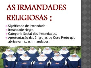 A religiosidade popular e suas irmandades. | PPTX