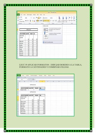 LECC 19 APLICAR FORMATOS - DIBUJAR BORDES A LA TABLA,
FORMATO A CANTIDADES Y COMBINAR CELDAS.

 