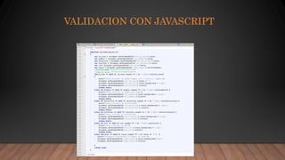 VALIDACION CON JAVASCRIPT
 