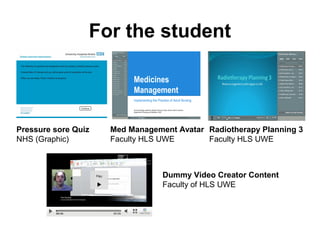 For the student
Pressure sore Quiz
NHS (Graphic)
Med Management Avatar
Faculty HLS UWE
Radiotherapy Planning 3
Faculty HLS UWE
Dummy Video Creator Content
Faculty of HLS UWE
 