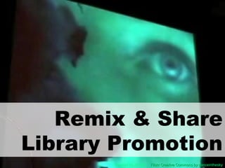 Remix & Share
Library Promotion
Flickr Creative Commons by danceintheskyFlickr Creative Commons by danceintheskyInspired by Jo Kay
 