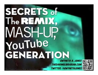 Secrets Of The Remix Mashup YouTube Generation - Video Version