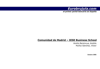 Areitio Bereincua, Andrés
Muñoz Sánchez, Víctor
Comunidad de Madrid – IESE Business School
Eurobrujula.com
Octubre 2006
el primer portal bancario en España
 