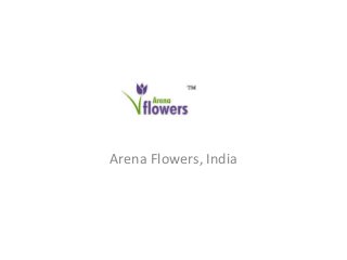 Arena Flowers, India
 