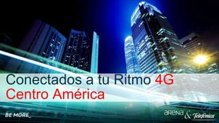 Conectados a tu Ritmo 4G
Centro América
 