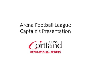 Arena Football League
Captain’s Presentation
 