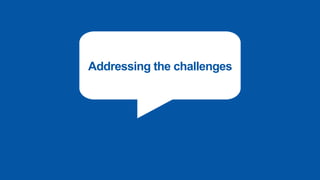 Addressing the challenges
 