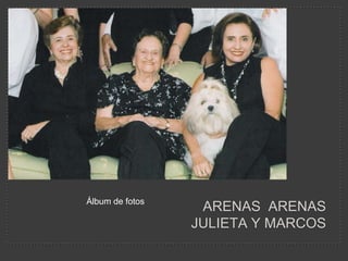 Arenas  arenasJulieta y marcos  Álbum de fotos 