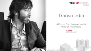 Transmedia
Alfonso Garcia-Valenzuela
Head of Transmedia
 