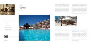 44 45
A
Osipovica 32, HR-52203 Medulin
Tel
+385 (0)52 572 700
Fax
+385 (0)52 576 836
hotel.holiday@arenaturist.hr, www.arenaturist.com
gps
44.814351, 13.939022
QR - video
Hotel Holiday
Hotel
HOLIDAY
Light all inclusive
It is situated on the Medulin's coastline zone and stretches along a
unique, sand beach Bijeca. Apart the attentive service, this hotel is
known for its impressive room views- showing all the islands and
peninsulas of the south Istrian archipelago and Medulin bay,
accompanied with many picturesque fishing boats. The hotel is situated
also next to the promenades and bicycle tracks which makes it ap-
pealing to families and recreational athletes. With its unique children
animation programme Mini Club and vicinity of a sandy beach – hotel
Holiday is especially suitable for families with small children.
Accommodation: 192 rooms
Restaurants and bars: restaurant Holiday, pool bar
Relax: two outdoor swimming pools with sea water, Bijeca sand beach
Sports and entertainment: 6 grass football pitches, ten-nis, multi-
purpose pitch for basketball, handball, football, beach volleyball, running
track with four lanes and throw-ing areas, bocce, table tennis, mini golf,
bicycle rental, hik-ing trails, horseback riding, water sports (surfing,
diving centre with a diving school, rent a boat, jet ski…). Daily and evening
animation for children and adults, organized by Arenaturist animation
team – A2
Other: free WIFI in public areas, parking, shops, bus station connecting
the hotel with the city centre and local villages
 