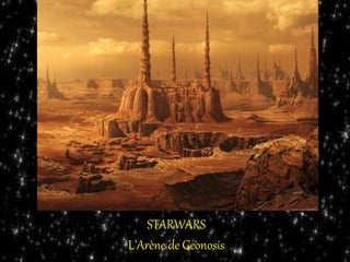 STARWARS
L’Arène de Geonosis
 