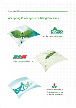 Annual Report 09




Accepting Challenges - Fulfilling Promises




                                At the Heart of Growth




       Safe Storage Solutions




                                  Engro Polymer & Chemicals Ltd.

                                    Building Bonds for
                                    a Better Tomorrow
 