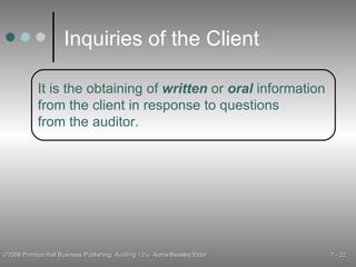 Inquiries of the Client It is the obtaining of  written  or  oral  information  from the client in response to questions  from the auditor. 