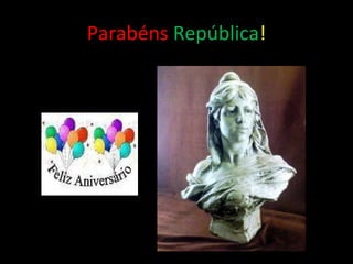 Parabéns   República ! 