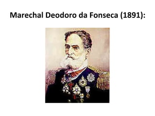 Marechal Deodoro da Fonseca (1891): 