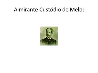 Almirante Custódio de Melo: 