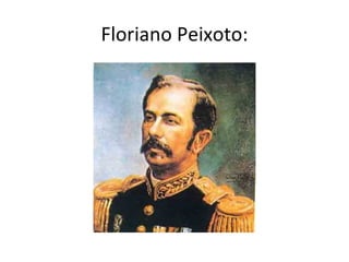 Floriano Peixoto:
 