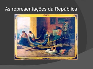 As representações da República
 