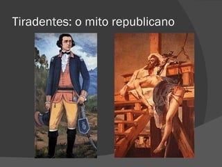 Tiradentes: o mito republicano
 