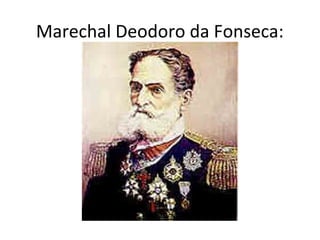Marechal Deodoro da Fonseca:
 