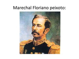 Marechal Floriano peixoto:
 