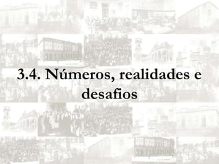 3.4. Números, realidades e desafios
