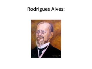 Rodrigues Alves:
 