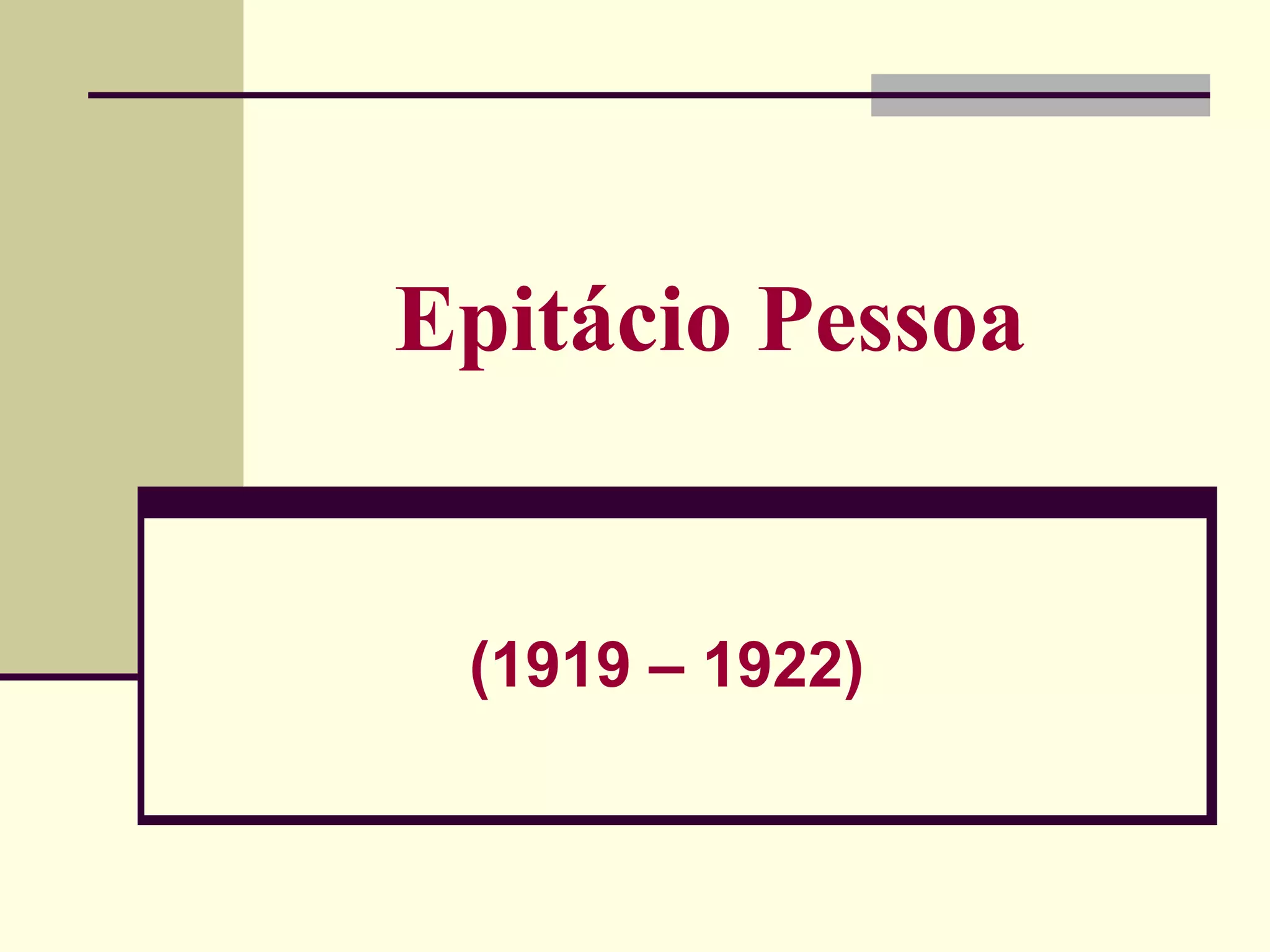 Epitácio Pessoa
(1919 – 1922)
 