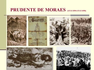 PRUDENTE DE MORAES (15/11/1894-15/11/1898)
 