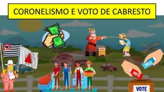 CORONELISMO E VOTO DE CABRESTO
 