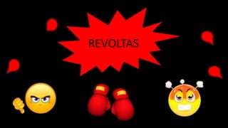 REVOLTAS
 