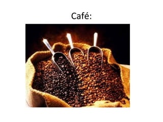 Café:
 