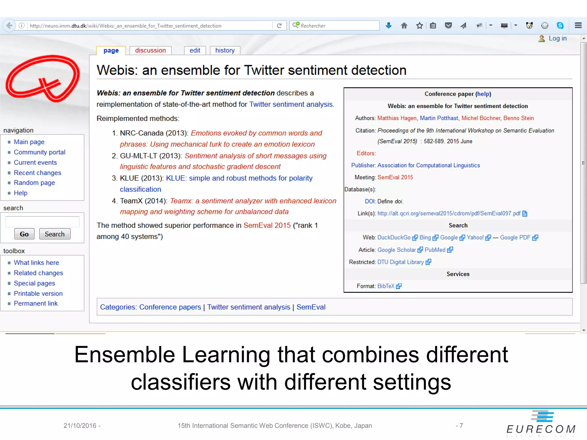 - 721/10/2016 - 15th International Semantic Web Conference (ISWC), Kobe, Japan
Ensemble Learning that combines different
classifiers with different settings
 