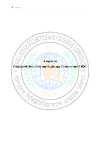 1 | P a g e
A report on
Bangladesh Securities and Exchange Commission (BSEC)
 