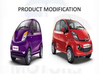 PRODUCT MODIFICATION
 