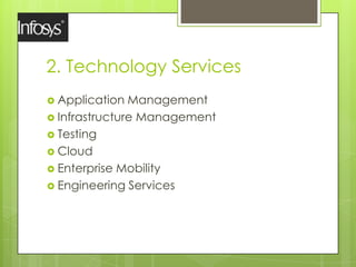 2. Technology Services
 Application Management
 Infrastructure Management
 Testing
 Cloud
 Enterprise Mobility
 Engi...