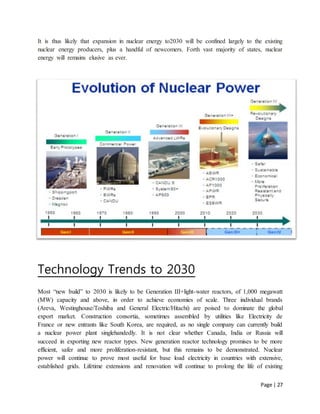 Page | 27
It is thus likely that expansion in nuclear energy to2030 will be confined largely to the existing
nuclear energ...
