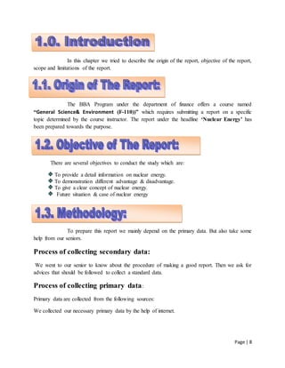 Page | 8
1
In this chapter we tried to describe the origin of the report, objective of the report,
scope and limitations o...