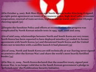 The two countries agreed to shift their focus to the revision of the visa policies between the two countries, expansion of trade, and establishment of free trade agreement to encourage further investment between the two countries. The United States engaged in the decolonization of Korea (mainly South, Soviet Union engaged North Korea) from Japan after World War II. After 3 years of military administration by the United States, the South Korean government was established. Upon the onset of the Korean War, the United States Military was sent to South Korea to defend against the invasion of North Korea and later China. Since then, the two nations have had strong economic, diplomatic and military ties, although they have at times disagreed with regards to policies towards North Korea. Currently, the U.S. Eighth Army, Seventh Air Force and U.S. Naval Forces Korea are stationed in South Korea.