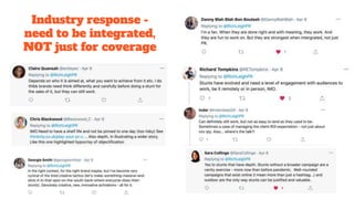 Industry response -
need to be integrated,
NOT just for coverage
 