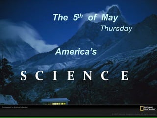 The 5th of May
                Thursday

    America’s

S C I E N C E
 