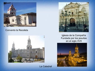 Convento la Recoleta
Iglesia de la Compañía
Fundada por los jesuitas
en el siglo XVII
La Catedral
 