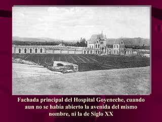 Fachada principal del Hospital Goyeneche, cuando aun no se había abierto la avenida del mismo nombre, ni la de Siglo XX 