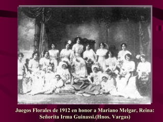 Juegos Florales de 1912 en honor a Mariano Melgar, Reina: Señorita Irma Guinassi. (Hnos. Vargas) 