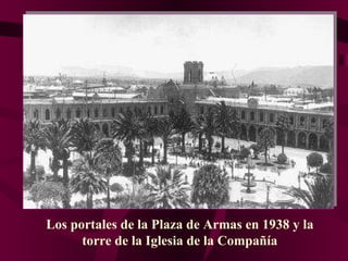 Los portales de la Plaza de Armas en 1938 y la torre de la Iglesia de la Compañía 