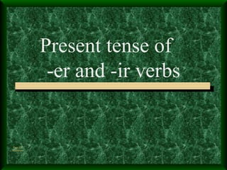 Page 132 Realidades 1 Present tense of  -er and -ir verbs 