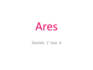 Ares Daniele  1° ano  A 