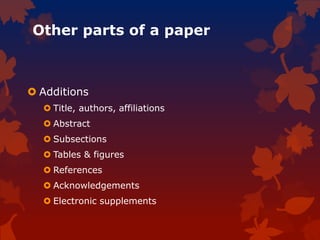 Other parts of a paper
 Additions
 Title, authors, affiliations
 Abstract
 Subsections
 Tables & figures
 References
 Acknowledgements
 Electronic supplements
 